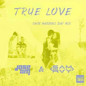 Download track True Love (Jack Mazzoni Day Mix Extended) Jose Am, Ray Sam