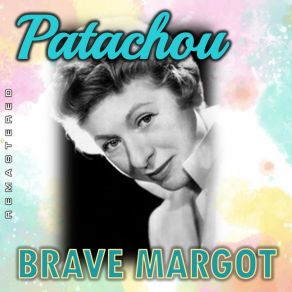 Download track Brave Margot (Remastered) Patachou