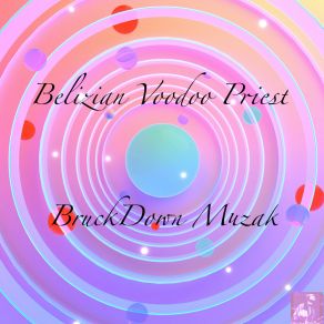 Download track BruckDown Muzak (Miggedy's Full Mix) Belizian Voodoo PriestSteve Miggedy Maestro