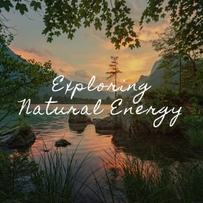 Download track Exploring Natural Energy Earth's Energy