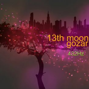 Download track Gozar (432hz Version) 13th Moon