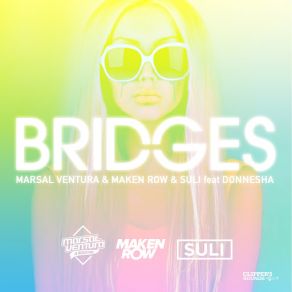 Download track Bridges (Donnesha) [Radio Edit] Marsal Ventura, Suli, Maken Row