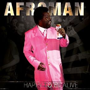 Download track Happy To Be Alive Afroman