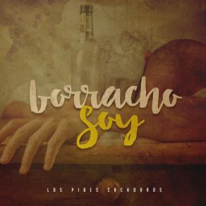 Download track Borracho Soy Los Pibes Cachorros