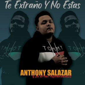 Download track Te Extraño Y No Estas Anthony Salazar