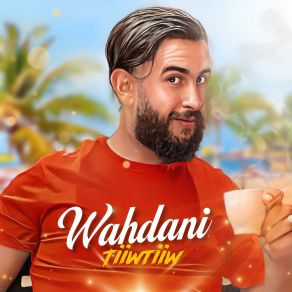 Download track Wahdani Tiiwtiiw