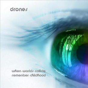 Download track When Worlds Collide Remember Childhood The Drones