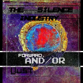 Download track Forward, And - Or Dust The Silence Industry