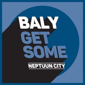 Download track Get Some (Original Mix) Baly