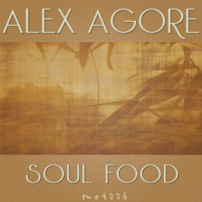 Download track Soul Food (Original Mix) Alex Agore