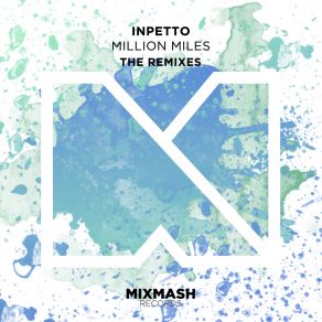 Download track Million Miles (The Remixes) (Josh Remix) Inpetto, Remixes, Inpetto Inpetto