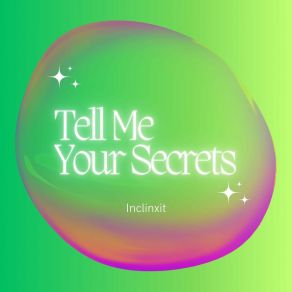 Download track Tell Me Your Secrets Inclinxit