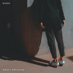 Download track What I Would Do (Instrumental Version) Dayon