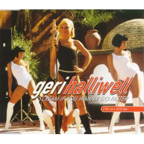 Download track Scream If You Wanna Go Faster (UK Single Version)  Geri Halliwell