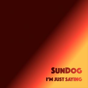 Download track I'm Just Saying (Slow House Mix) Sundog