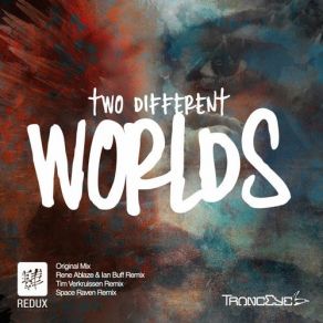 Download track Two Different Worlds (Space Raven Remix) TrancEye