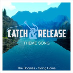 Download track Going Home (Catch & Release Theme Song) The BooniesThe Catch