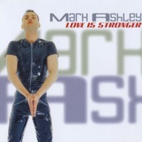 Download track Love Is Stronger (Club Mix) Mark Ashley