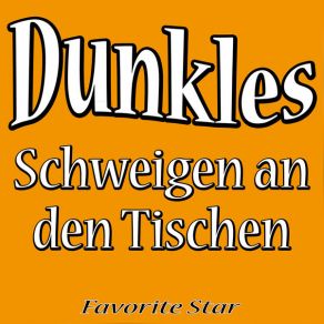 Download track Dunkles Schweigen An Den Tischen Favorite Star