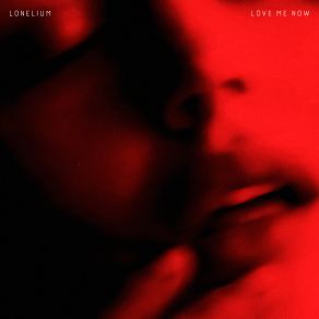 Download track LOVE ME NOW Lonelium