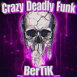 Download track Crazy Deadly Funk (Slowed) BerTiK