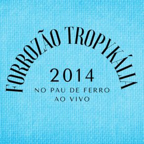 Download track Você Fugiu De Mim (Ao Vivo) Forrozão Tropykália