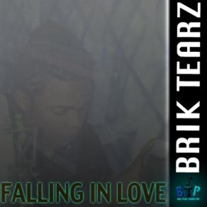 Download track Brik Tearz - Falling In Love - (Prod. By B. T. P Records) Brik Tearz