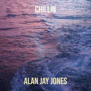 Download track Chillin ALAN JAY JONES