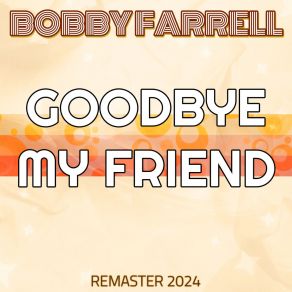 Download track Goodbye My Friend - Sped Up (Sped Up, Remaster 2024) Bobby Farrell