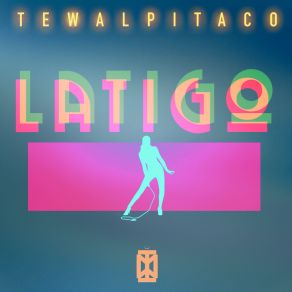 Download track Latigo Tewalpitaco