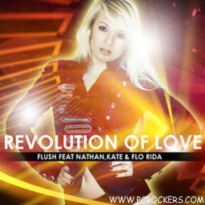 Download track Revolution Of Love (Brockman And Basti M Remix) Nathan, Kate, Flo Rida, Flush