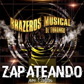 Download track Zapateando Por Califas Brazeros Musical De Durango