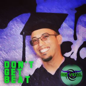 Download track Dont Get Beat Rez Vidal