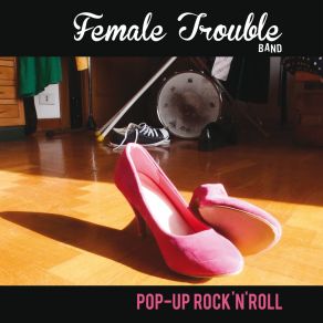 Download track Lady You Steal My Heart Female Trouble Band