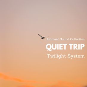 Download track Quiet Trip Episode10 Twilight System