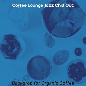 Download track Spectacular Ambiance For Dinner Time Coffee Lounge Jazz Chill Out