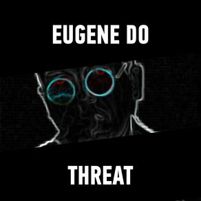 Download track Threat Eugene Do