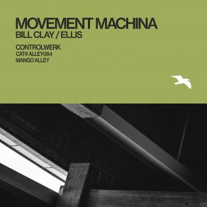 Download track Bill Clay (Original Mix) Controlwerk, Movement Machina