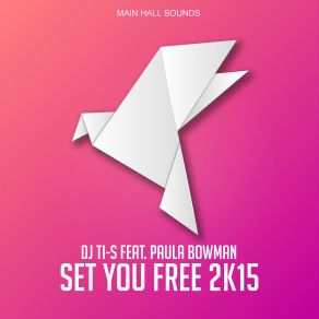 Download track Set You Free 2k15 (Radio Edit) DJ Ti-S, Paula Bowman