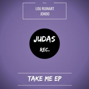 Download track Take Me Lou RuinartJondo