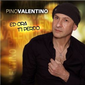 Download track Ed Ora Ti Perdo Pino Valentino