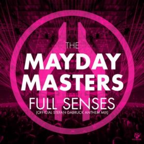 Download track Full Senses (Official Stefan Dabruck Anthem Mix) The Mayday Masters