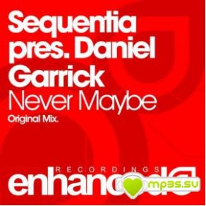 Download track Never Maybe (Original Mix) Sequentia, Daniel Garczyk