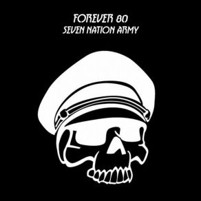 Download track Seven Nation Army (Melbourne Radio Edit) Forever 80