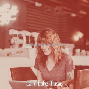 Download track Tasteful Ambience For Coffee Shops Calm Cafe Music