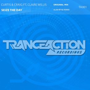 Download track Seize The Day (Original Mix) Curtis, Claire Willis, The Craig