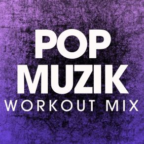 Download track Pop Muzik (Extended Workout Remix) Power Music Workout