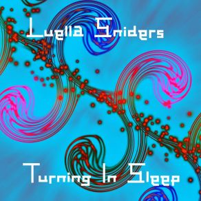 Download track Turning In Sleep (Original Mix) Luella Sniders