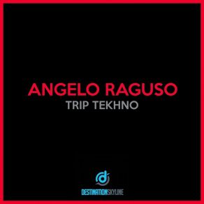 Download track Trip Tekhno (Andrea Prete Remix) Angelo Raguso