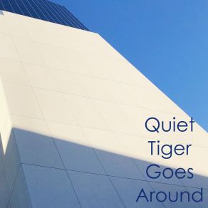 Download track Bottle Quiet Tiger Goes Around